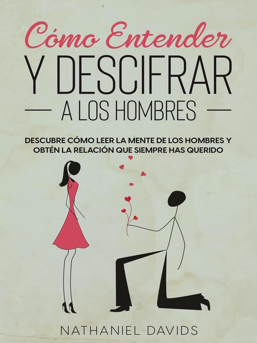 Title details for Cómo Entender y Descifrar a los Hombres by Nathaniel Davids - Available